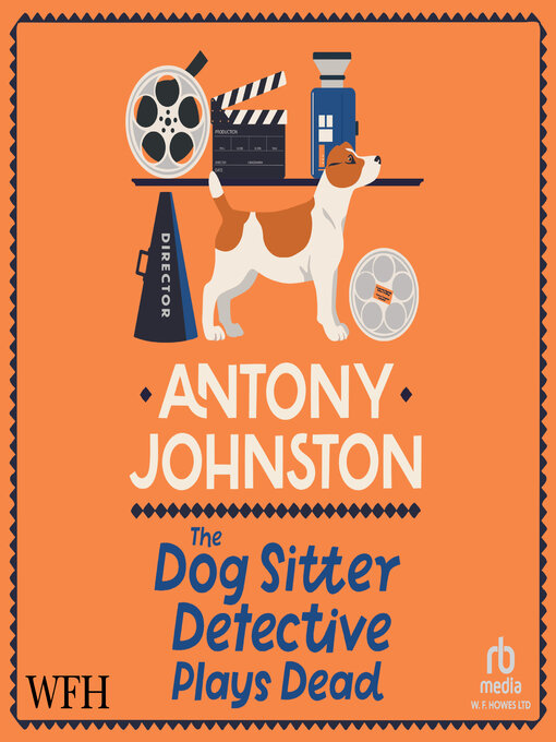 Title details for The Dog Sitter Detective Plays Dead by Antony Johnston - Available